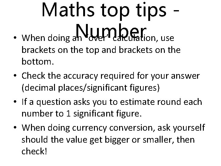 Maths top tips Number • When doing an “over” calculation, use brackets on the