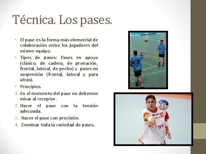 Técnica. Los pases. • El pase es la forma más elemental de colaboración entre