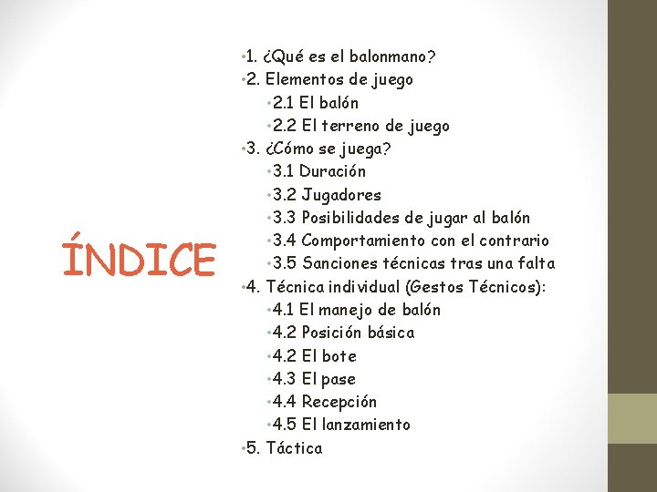 ÍNDICE • 1. ¿Qué es el balonmano? • 2. Elementos de juego • 2.