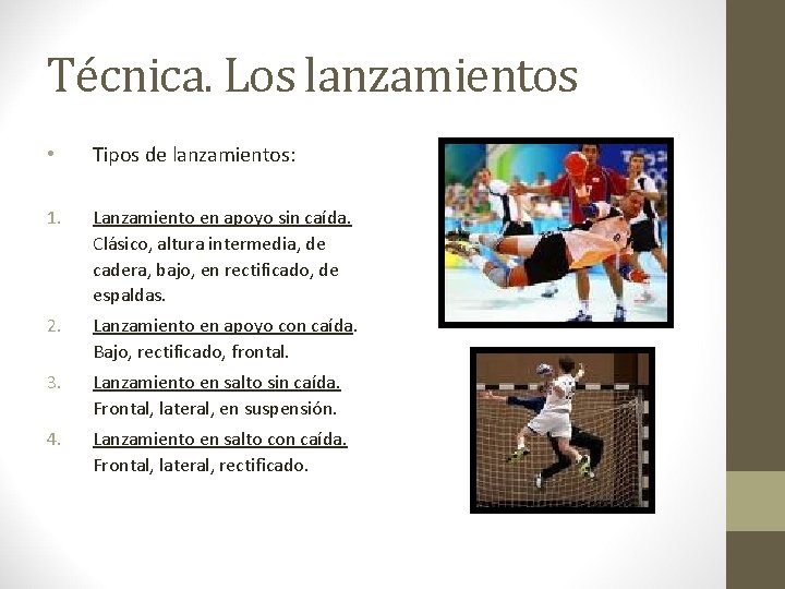 Técnica. Los lanzamientos • Tipos de lanzamientos: 1. Lanzamiento en apoyo sin caída. Clásico,