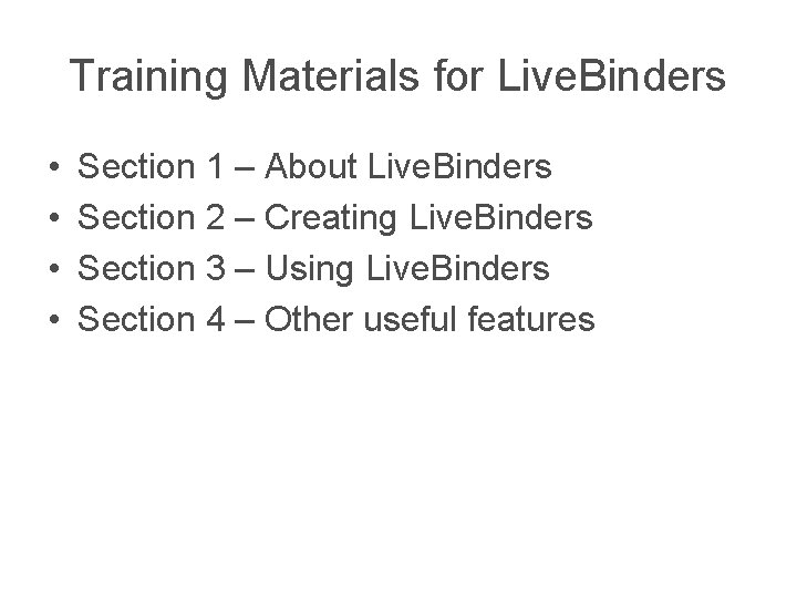 Training Materials for Live. Binders • • Section 1 – About Live. Binders Section