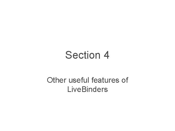 Section 4 Other useful features of Live. Binders 