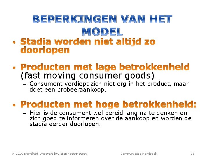 BEPERKINGEN VAN HET MODEL (fast moving consumer goods) – Consument verdiept zich niet erg