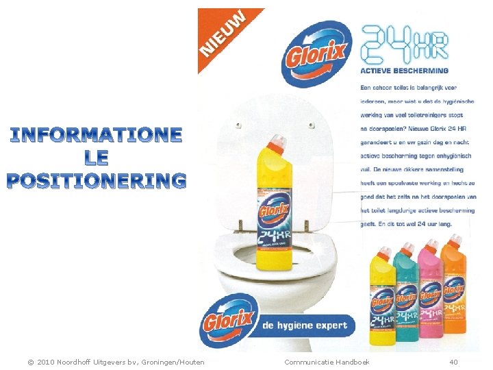INFORMATIONE LE POSITIONERING © 2010 Noordhoff Uitgevers bv, Groningen/Houten Communicatie Handboek 40 
