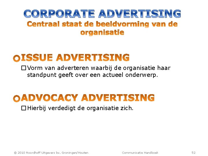 CORPORATE ADVERTISING � Vorm van adverteren waarbij de organisatie haar standpunt geeft over een