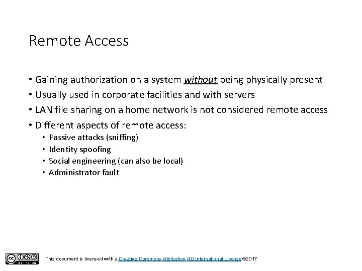 Remote Access • Gaining authorization on a system without being physically present • Usually