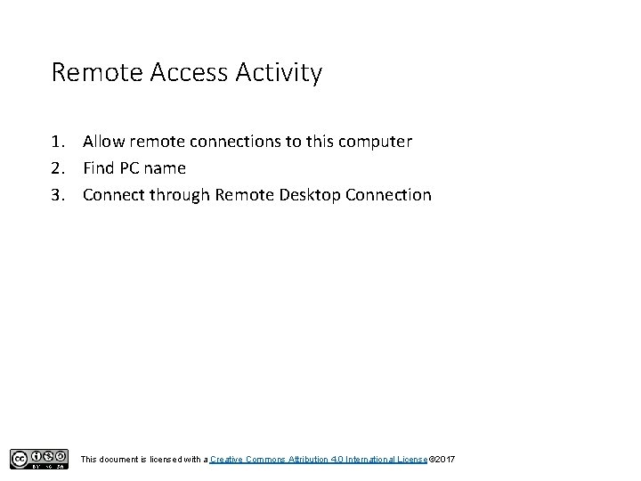 Remote Access Activity 1. Allow remote connections to this computer 2. Find PC name