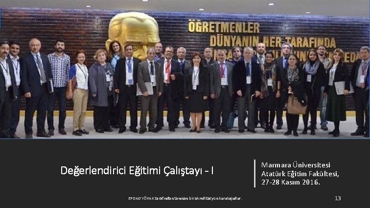 Değerlendirici Eğitimi Çalıştayı - I EPDAD YÖKAK tarafından tanınan bir akreditasyon kuruluşudur. Marmara Üniversitesi