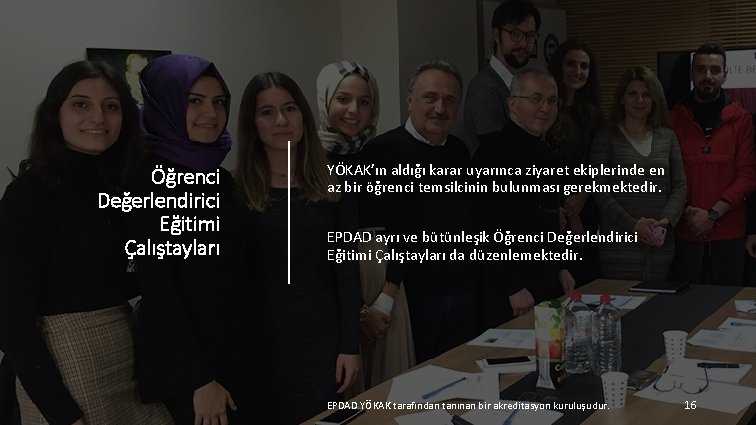 Öğrenci Değerlendirici Eğitimi Çalıştayları YÖKAK’ın aldığı karar uyarınca ziyaret ekiplerinde en az bir öğrenci