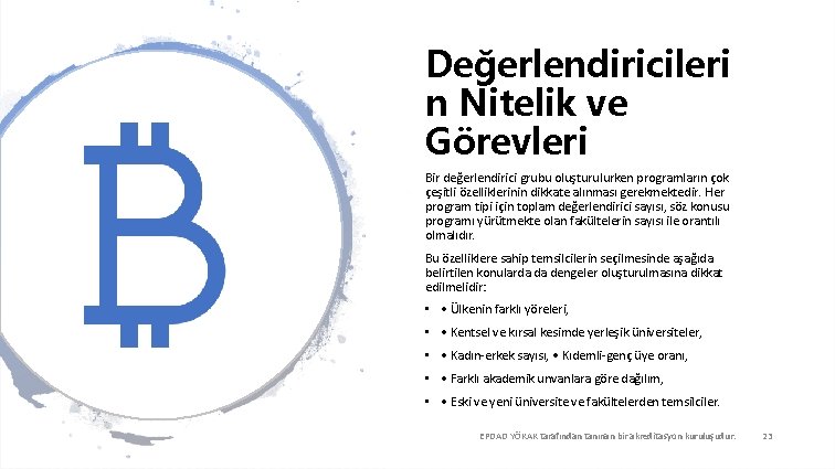 Değerlendiricileri n Nitelik ve Görevleri Bir değerlendirici grubu oluşturulurken programların çok çeşitli özelliklerinin dikkate