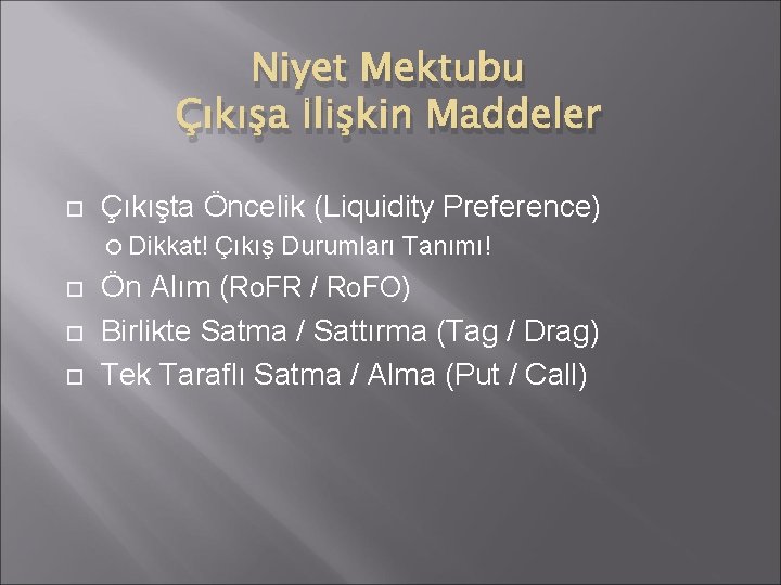 Niyet Mektubu Çıkışa İlişkin Maddeler Çıkışta Öncelik (Liquidity Preference) Dikkat! Çıkış Durumları Tanımı! Ön