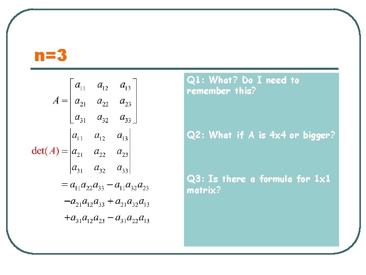 n=3 Q 1: What? Do I need to remember this? Q 2: What if