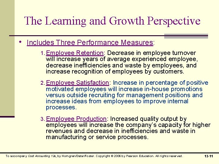 The Learning and Growth Perspective • Includes Three Performance Measures: 1. Employee Retention: Decrease