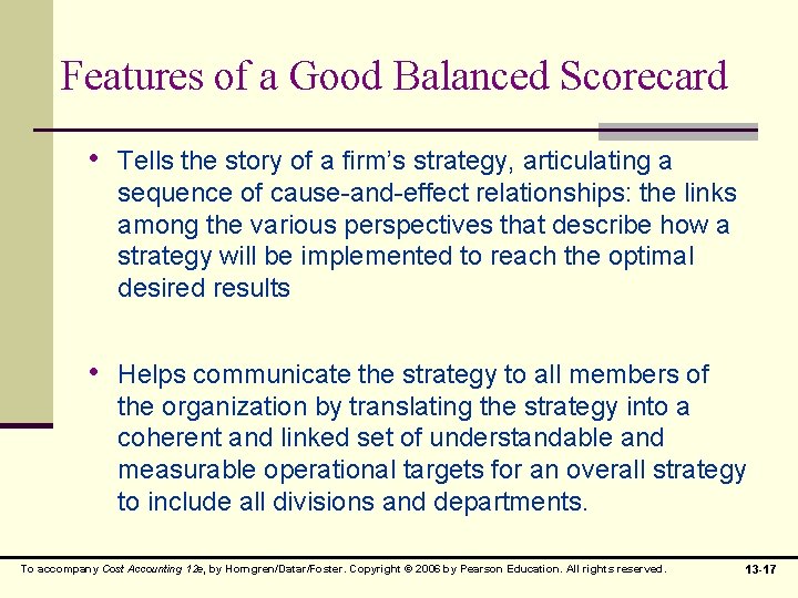 Features of a Good Balanced Scorecard • Tells the story of a firm’s strategy,