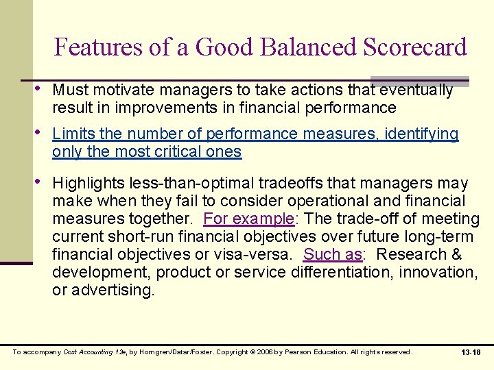 Features of a Good Balanced Scorecard • Must motivate managers to take actions that