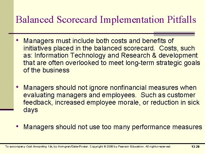 Balanced Scorecard Implementation Pitfalls • Managers must include both costs and benefits of initiatives