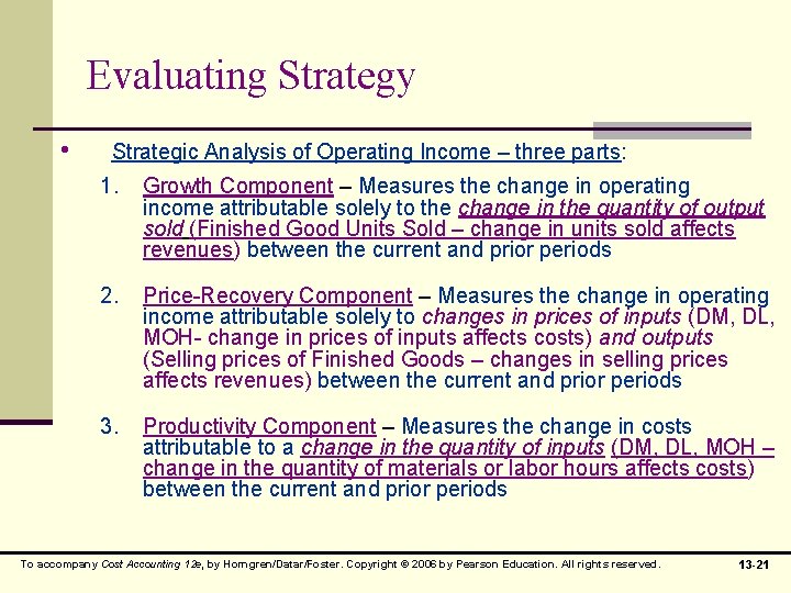 Evaluating Strategy • Strategic Analysis of Operating Income – three parts: 1. Growth Component