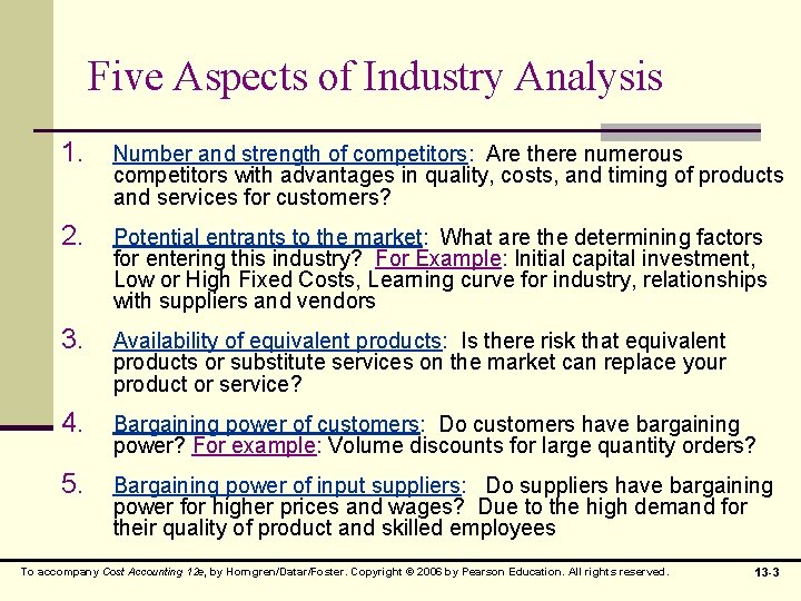 Five Aspects of Industry Analysis 1. Number and strength of competitors: Are there numerous