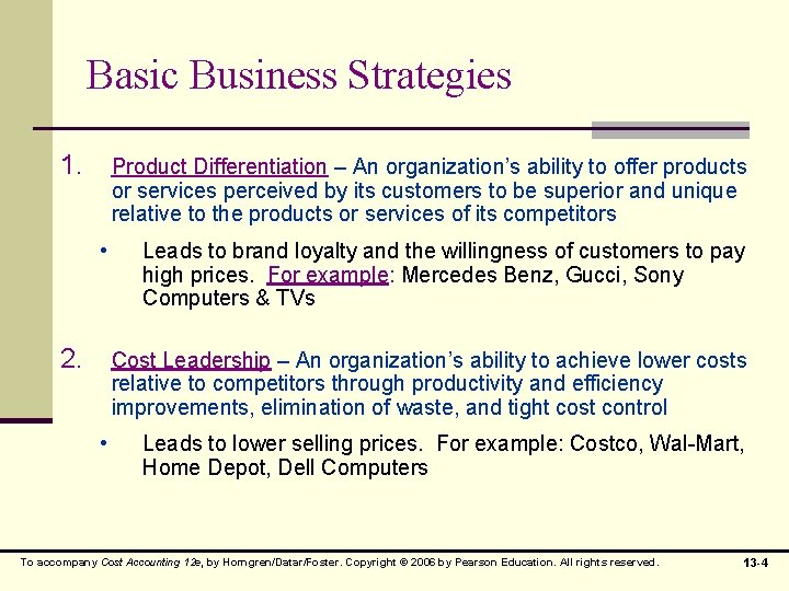 Basic Business Strategies 1. Product Differentiation – An organization’s ability to offer products or