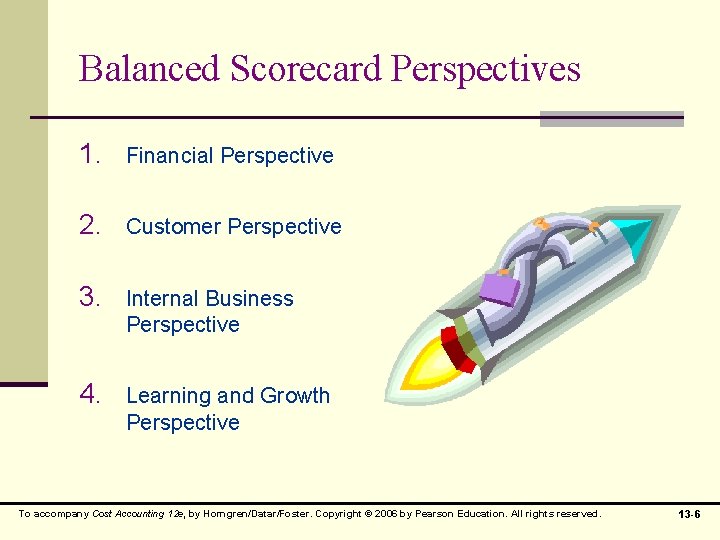 Balanced Scorecard Perspectives 1. Financial Perspective 2. Customer Perspective 3. Internal Business Perspective 4.