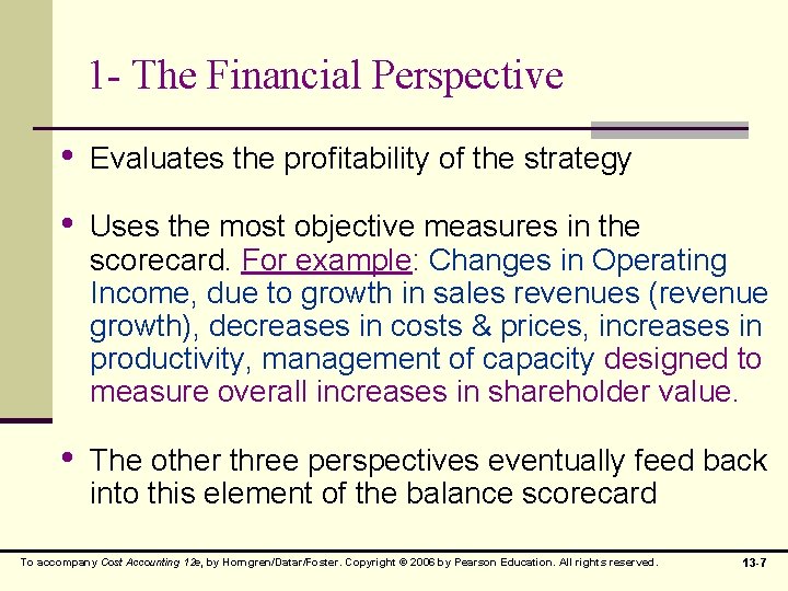 1 - The Financial Perspective • Evaluates the profitability of the strategy • Uses