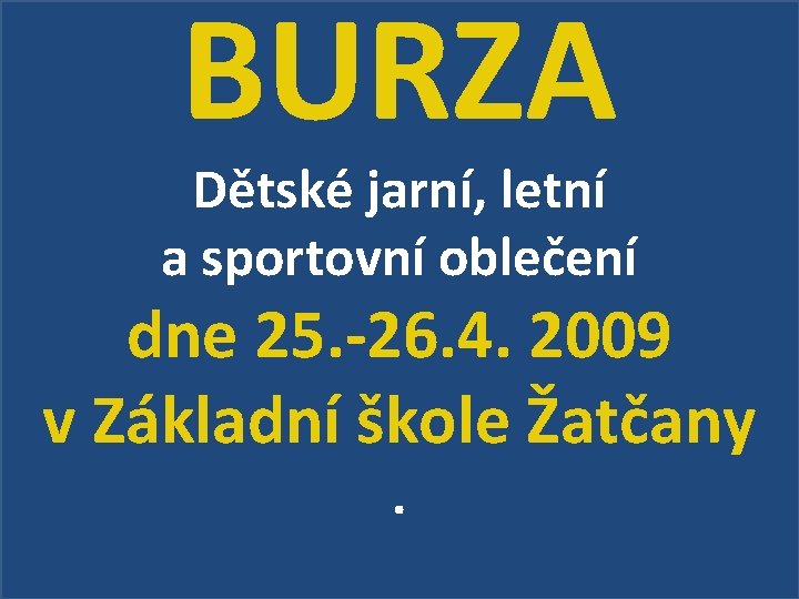 BURZA Dětské jarní, letní a sportovní oblečení dne 25. -26. 4. 2009 v Základní