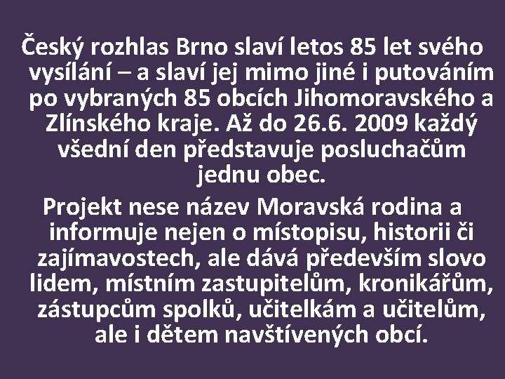 Český rozhlas Brno slaví letos 85 let svého vysílání – a slaví jej mimo