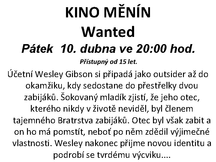 KINO MĚNÍN Wanted Pátek 10. dubna ve 20: 00 hod. Přístupný od 15 let.