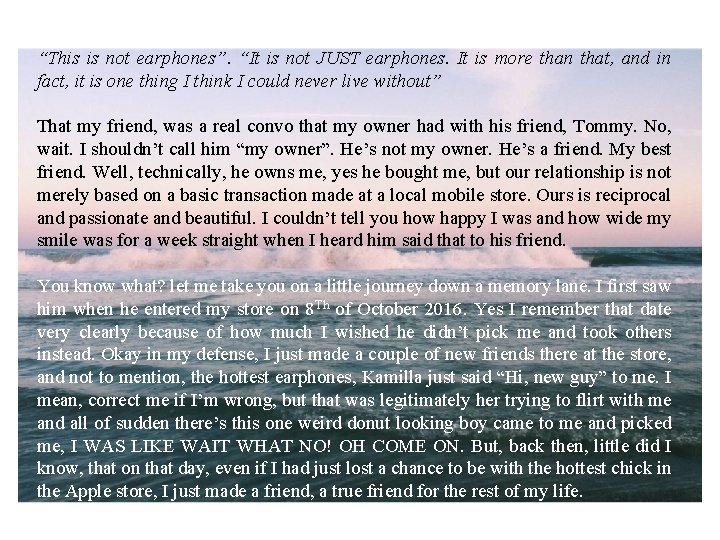 “This is not earphones”. “It is not JUST earphones. It is more than that,