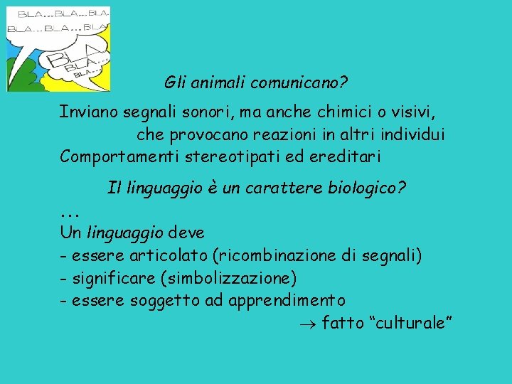 Gli animali comunicano? Inviano segnali sonori, ma anche chimici o visivi, che provocano reazioni