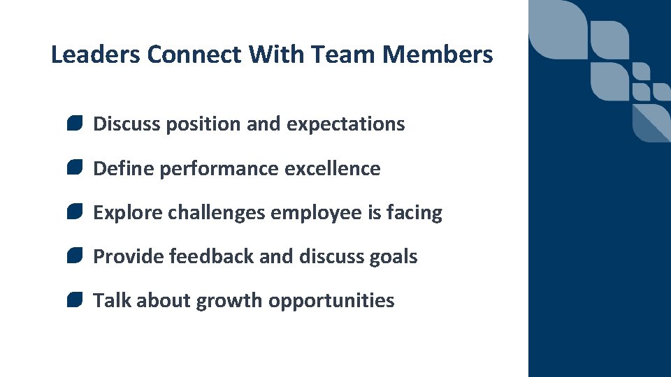 Leaders Connect With Team Members Discuss position and expectations Define performance excellence Explore challenges