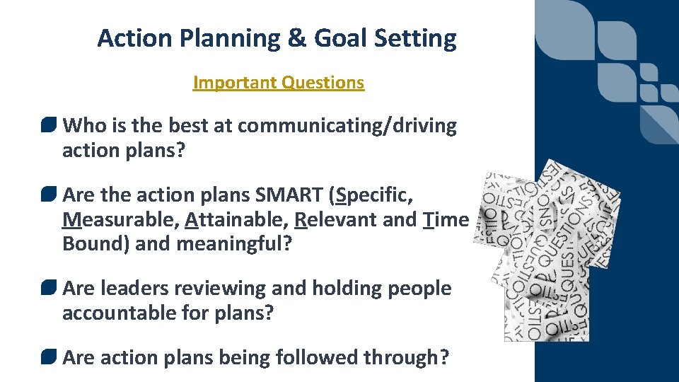 Action Planning & Goal Setting Important Questions Who is the best at communicating/driving action