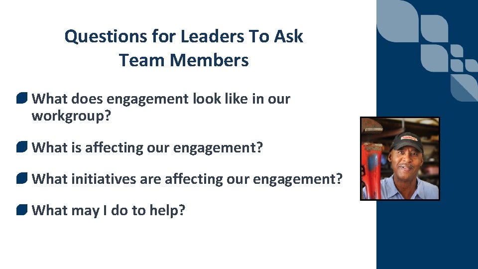 Questions for Leaders To Ask Team Members What does engagement look like in our