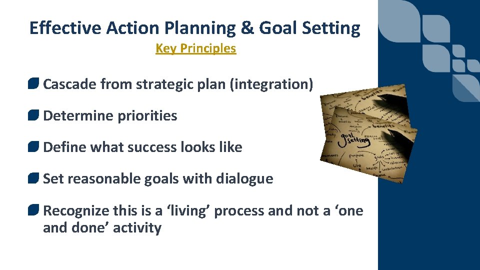 Effective Action Planning & Goal Setting Key Principles Cascade from strategic plan (integration) Determine