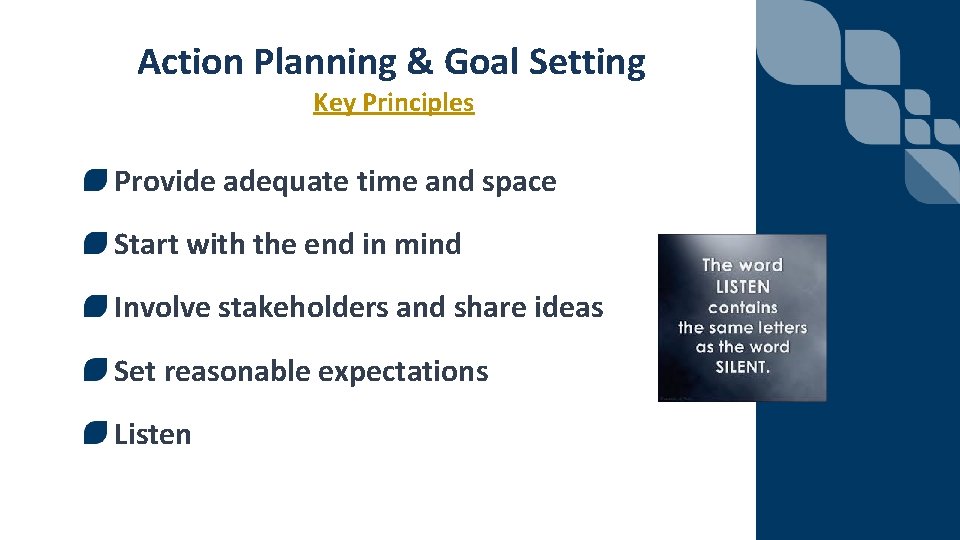 Action Planning & Goal Setting Key Principles Provide adequate time and space Start with