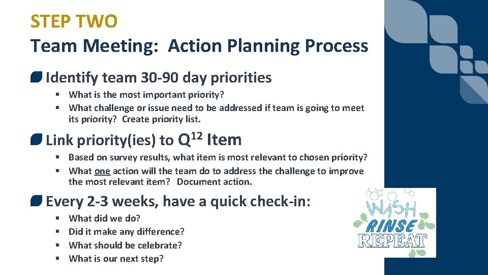 STEP TWO Team Meeting: Action Planning Process Identify team 30 -90 day priorities §
