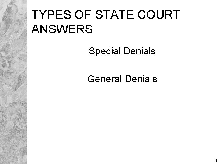TYPES OF STATE COURT ANSWERS Special Denials General Denials 3 