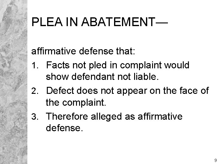 PLEA IN ABATEMENT— affirmative defense that: 1. Facts not pled in complaint would show