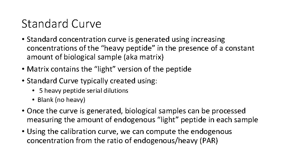 Standard Curve • Standard concentration curve is generated using increasing concentrations of the “heavy