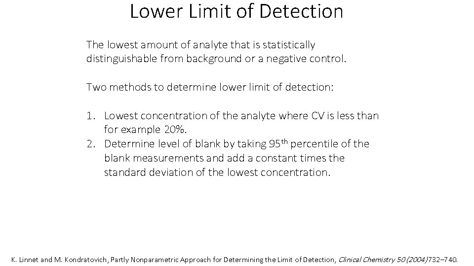 Lower Limit of Detection The lowest amount of analyte that is statistically distinguishable from