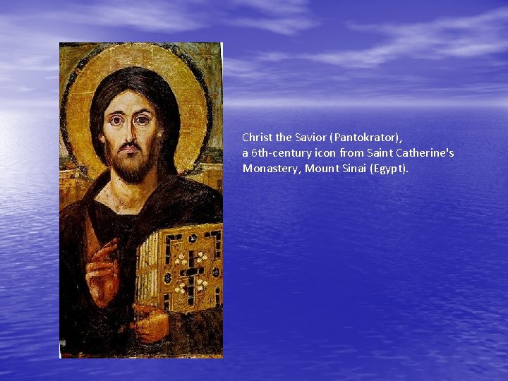 Christ the Savior (Pantokrator), a 6 th-century icon from Saint Catherine's Monastery, Mount Sinai