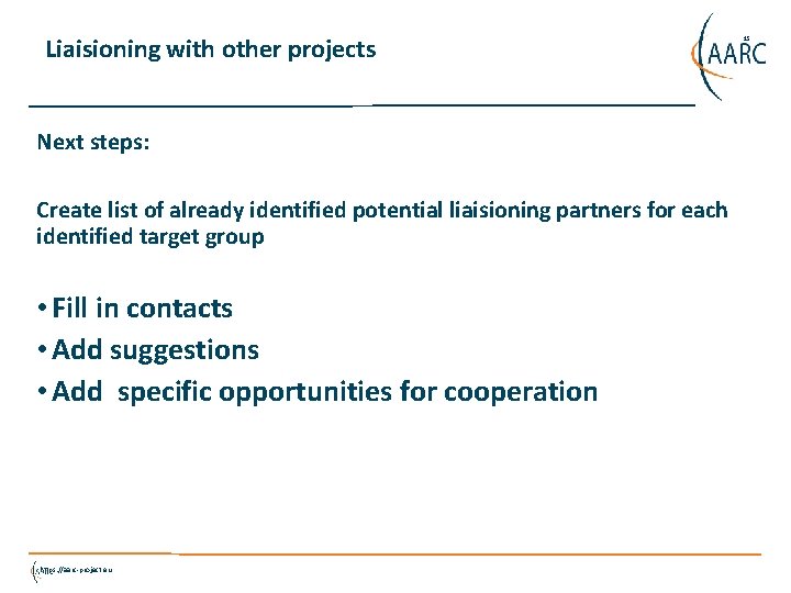 Liaisioning with other projects Next steps: Create list of already identified potential liaisioning partners