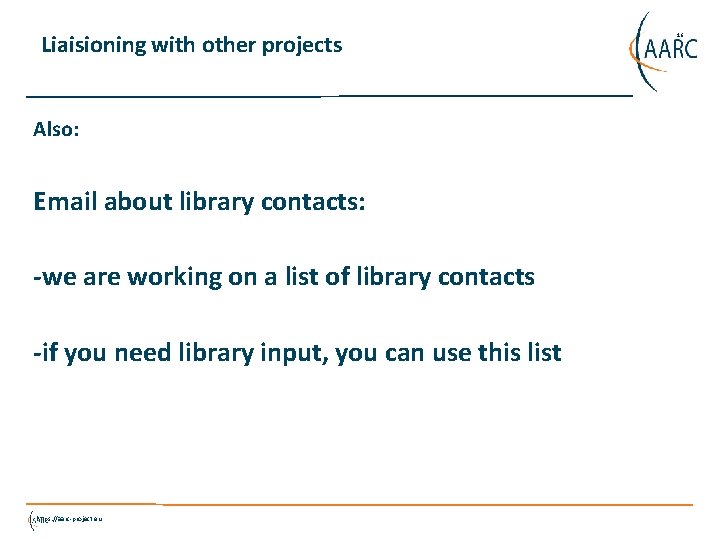 Liaisioning with other projects Also: Email about library contacts: -we are working on a