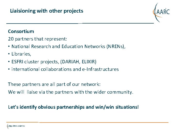 Liaisioning with other projects Consortium 20 partners that represent: • National Research and Education