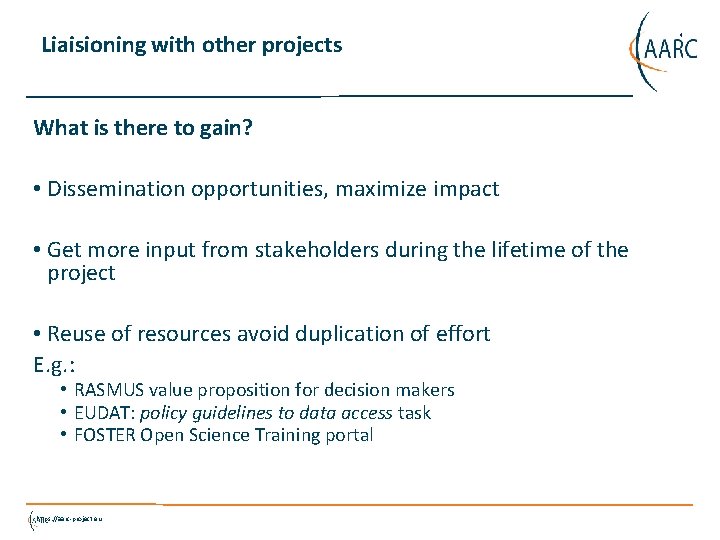 Liaisioning with other projects What is there to gain? • Dissemination opportunities, maximize impact