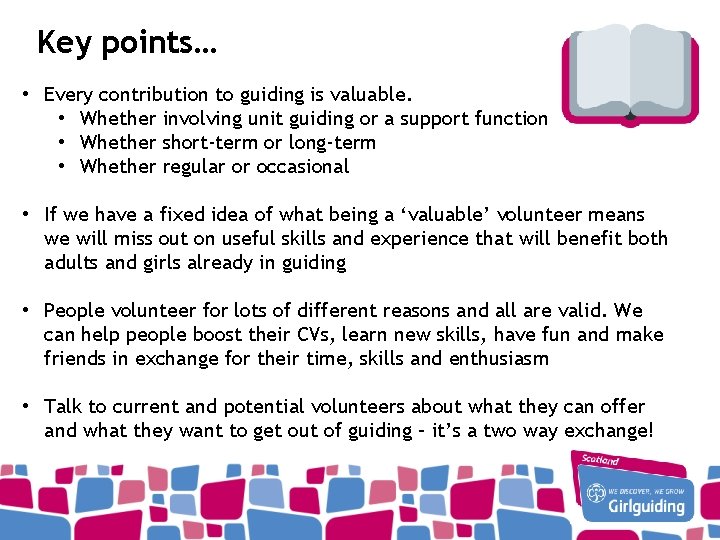 Key points… • Every contribution to guiding is valuable. • Whether involving unit guiding