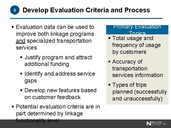 5 Develop Evaluation Criteria and Process § Evaluation data can be used to improve