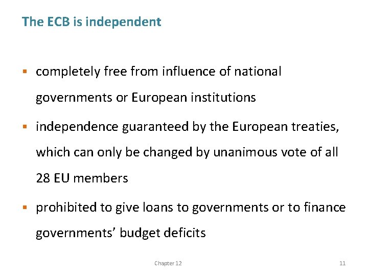 The ECB is independent § completely free from influence of national governments or European