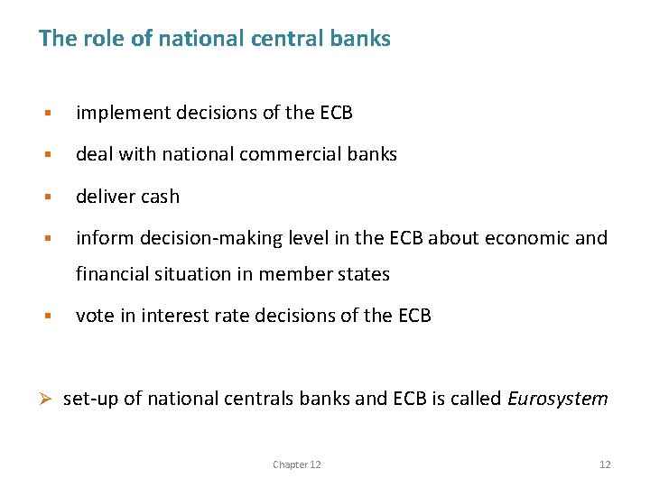The role of national central banks § implement decisions of the ECB § deal