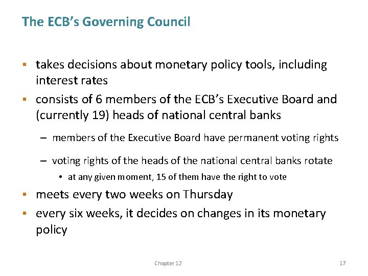 The ECB’s Governing Council takes decisions about monetary policy tools, including interest rates §